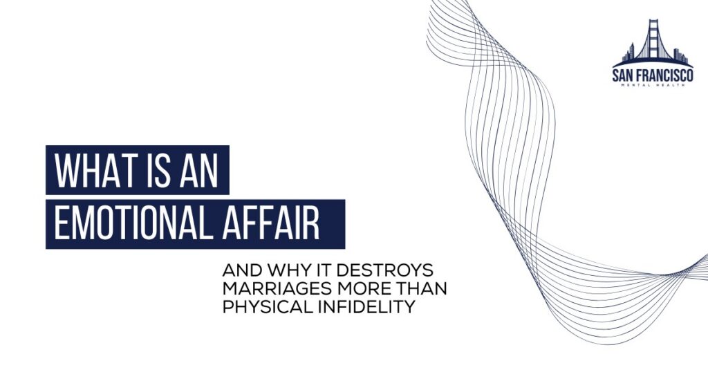 Educational graphic titled "What is an Emotional Affair and Why It Destroys Marriages More Than Physical Infidelity" featuring the San Francisco Mental Health logo.