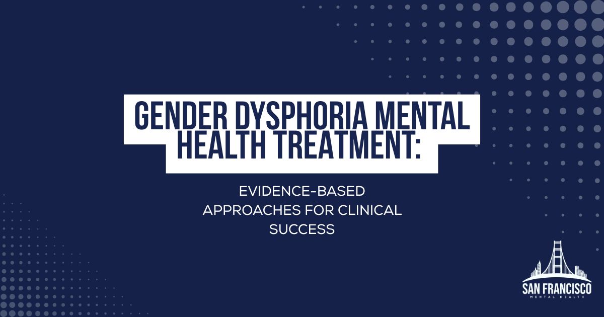Slide title: Gender dysphoria mental health treatment; evidence-based approaches for clinical success; San Francisco Mental Health logo bottom right