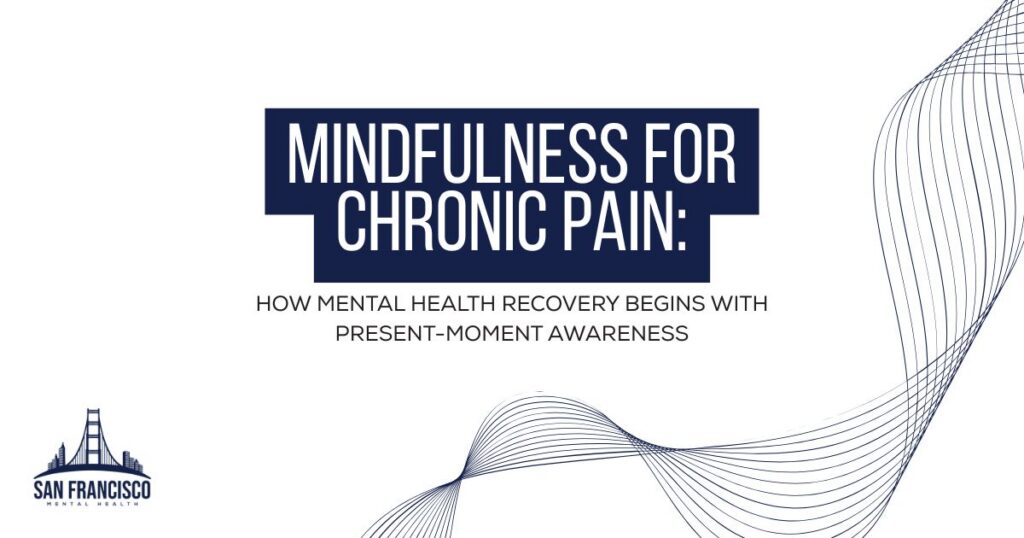 Slide title: 'Mindfulness for Chronic Pain' with subtitle about present-moment awareness; SF Mental Health logo bottom left.