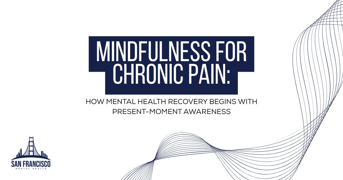 Slide title: 'Mindfulness for Chronic Pain' with subtitle about present-moment awareness; SF Mental Health logo bottom left.