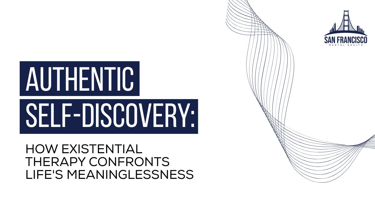 Poster banner with the title 'Authentic Self-Discovery: How Existential Therapy Confronts Life's Meaninglessness,' navy text blocks, abstract wave lines on the right, and a San Francisco Mental Health logo in the corner.