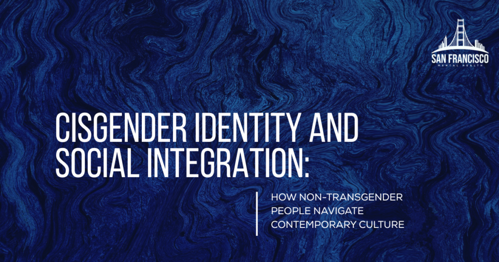 Slide banner on a blue marbled background reading: ‘Cisgender Identity and Social Integration: How non-transgender people navigate contemporary culture’ with a San Francisco Mental Health logo in the top-right.